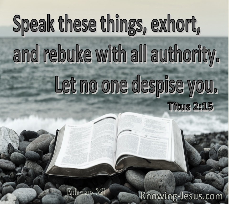 Titus 2:15 Speak these things, exhort, and rebuke with all authority (green)